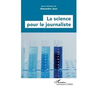 Alexandre Joux La science pour le journaliste (Tascabile)