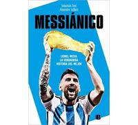 Alexandre Juill Messiánico: Lionel Messi: La verdadera historia del (Tascabile)