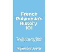 Alexandre Juster French Polynesia's History 101 (Tascabile)
