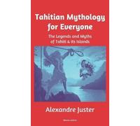 Alexandre Juster Tahitian Mythology for Everyone (Tascabile)