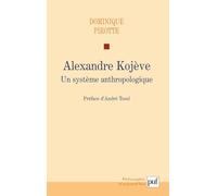 Alexandre Kojève: Un système anthropologique