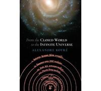 Alexandre Koyre From the Closed World to the Infinite Univers (Copertina rigida)