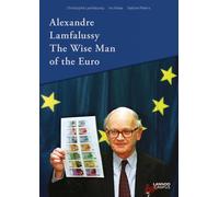 Alexandre Lamfalussy: The Wise Man of the Euro