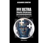 Alexandre Lebret MK Ultra - Ritueller Missbrauch und Gedankenkontrol (Tascabile)