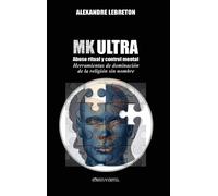 Alexandre Lebreton MK Ultra - Abuso ritual y control mental (Copertina rigida)