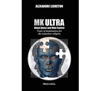 Alexandre Lebreton MK Ultra - Ritual Abuse and Mind Control (Copertina rigida)