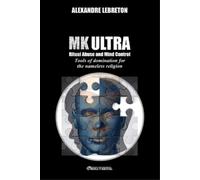Alexandre Lebreton MK Ultra - Ritual Abuse and Mind Control (Tascabile)