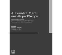 Alexandre Marc: una vita per l'Europa. Passeggiate europeiste attraverso il Fondo Marc della Biblioteca «Enrico Barone»-CDE «Altiero Spinelli»