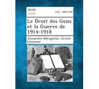 Alexandre Merignhac Ernest Le Le Droit Des Gens Et La Guerre de 1914 (Tascabile)