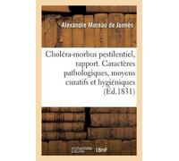 Alexandre Morea Rapport Sur Le Choléra-Morbus Pestilentiel. Caractèr (Tascabile)
