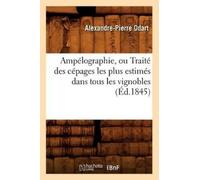 Alexandre-Pierr Ampélographie, Ou Traité Des Cépages Les Plus Estimé (Tascabile)