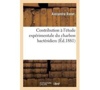 Alexandre Rodet Contribution À l'Étude Expérimentale Du Charbon Bact (Tascabile)