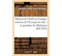 Alexandre Saint Mission de l'Inde En Europe, Mission de l'Europe En (Tascabile)