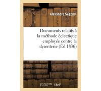 Alexandre Ségon Documents Relatifs À La Méthode Éclectique Employée (Tascabile)