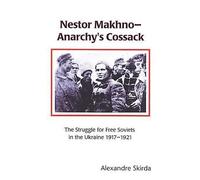 Alexandre Skirda Nestor Makhno: Anarchy's Cossack (Tascabile)