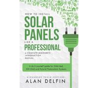 Alexandre Tesla How to Install Solar Panels Like a Professional (Tascabile)