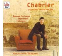 Alexandre Tharaud - Chabrier - L'œuvres pour piano. Bourrée fantasque. Impromptu. Habanera…