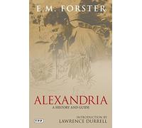 Alexandria: A History and Guide (Tauris Parke Paperbacks) by E. M. Forster (2014-05-06)