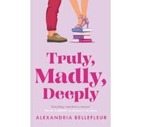 Alexandria Bellefleur Truly, Madly, Deeply (Tascabile)