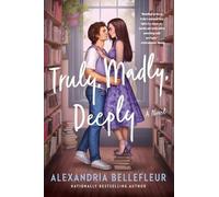 Alexandria Bellefleur Truly, Madly, Deeply (Tascabile)