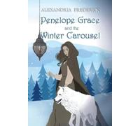 Alexandria Frederick Penelope Grace and the Winter Carousel (Tascabile)