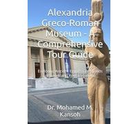 Alexandria Greco-Roman Museum - A Comprehensive Tour Guide: Exploring Ancient Egypt’s Crossroads of Greek and Roman Culture
