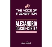 ALEXANDRIA OCASIO-CORTEZ: THE VOICE OF A GENERATION