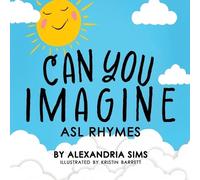 Alexandria Sims Can You Imagine? ASL Rhymes (Tascabile)