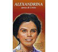 ALEXANDRINA sposa di Cristo: di Don Ferdinando Colombo