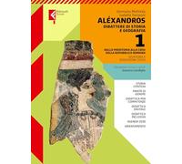 Alexandros. Dibattere di storia e geografia. Con Atlante. Per le Scuole superiori. Con e-book. Con espansione online (Vol. 1)
