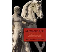Alexandros: The Lifelong Love Story of Alexander the Great and Hephastian Amyntor