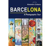 Alexandru Ciobanu Barcelona a photographic tour (Copertina rigida)