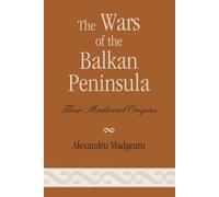 Alexandru Madgearu The Wars of the Balkan Peninsula (Tascabile)