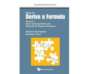Alexei A Kornys How To Derive A Formula - Volume 1: Basic Analytical (Tascabile)