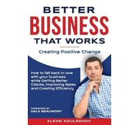 Alexei Kouleshov Better Business That Works (Tascabile)