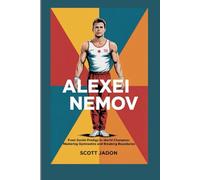 Alexei Nemov: From Soviet Prodigy to World Champion-Mastering Gymnastics and Breaking Boundaries