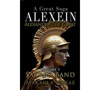 ALEXEIN Volume I, Sacred Band: A Great Saga, ALEXEINL: Alexander the Great