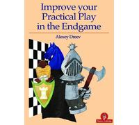 Alexey Dreev Improve your Practical Play in the Endgame (Tascabile)