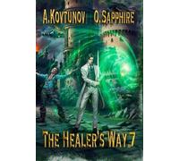 Alexey Kovtunov Oleg Sapphire The Healer's Way (Book 7) (Tascabile)