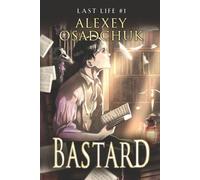 Alexey Osadchuk Bastard (Last Life Book #1) (Tascabile) Last Life
