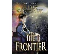 Alexey Osadchuk The Frontier (Last Life Book #2) (Tascabile) Last Life
