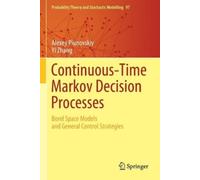 Alexey Piunovskiy Yi Zhang Continuous-Time Markov Decision Processes (Tascabile)
