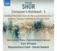 Remi Geniet; Fabrizio Meloni; Kyiv Virtuosi; Massimiliano Caldi; Daniel Raiskin - Alexey Shor: Composer's Notebook, Vol. 3 - Childhood Memories; Suite for Piano and Orchestra No. 3; Verdiana - Fantasy on Themese by Giuseppe Verdi