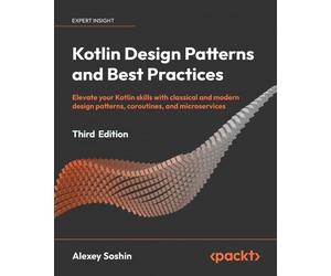 Alexey Soshin Kotlin Design Patterns and Best Practices (Tascabile)