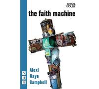 Alexi Kaye Campbell The Faith Machine (Tascabile) NHB Modern Plays