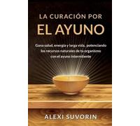 Alexi Suvorin La Curación por el Ayuno (Tascabile)