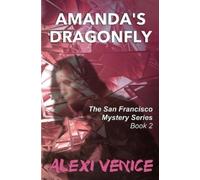 Alexi Venice Amanda's Dragonfly, The San Francisco Mystery Series, B (Tascabile)