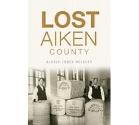 Alexia Jones Helsley Lost Aiken County (Tascabile) Lost