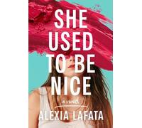 Alexia LaFata She Used to Be Nice (Copertina rigida)