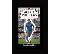 ALEXIA PUTELLAS: The Soccer Star Who Never Gave Up- Biography for kids